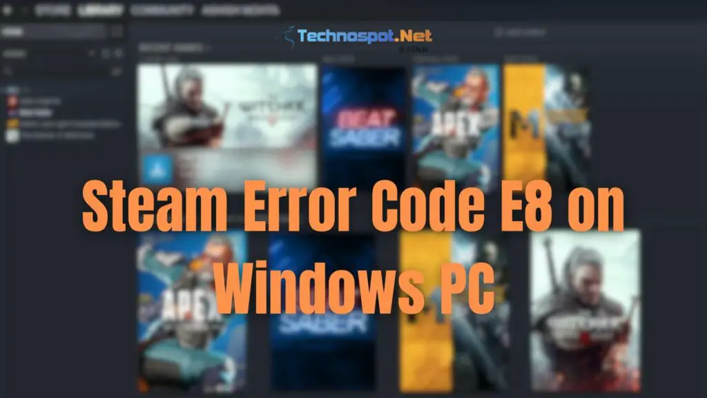 Steam Error Code E8 on Windows PC