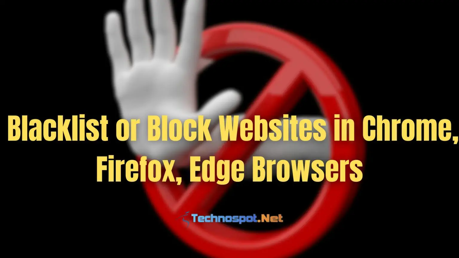 Blacklist or Block Websites in Chrome, Firefox, Edge Browsers