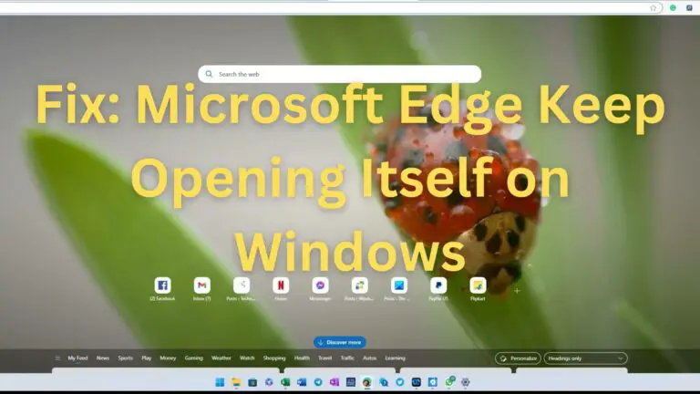 Fix Microsoft Edge Keeps Opening Itself On Windows fix-microsoft-edge-keeps-opening-itself-on-windows