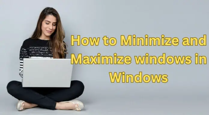 How to Minimize and Maximize windows in Windows