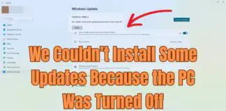 We Couldnt Install Some Updates Because the PC Was Turned Off