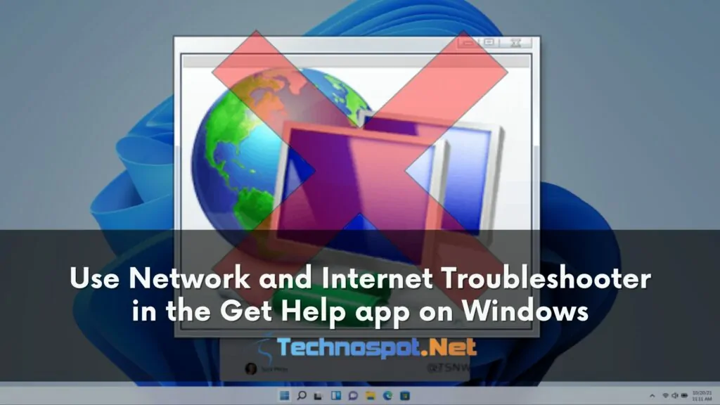 Use Network and Internet Troubleshooter in the Get Help app on Windows