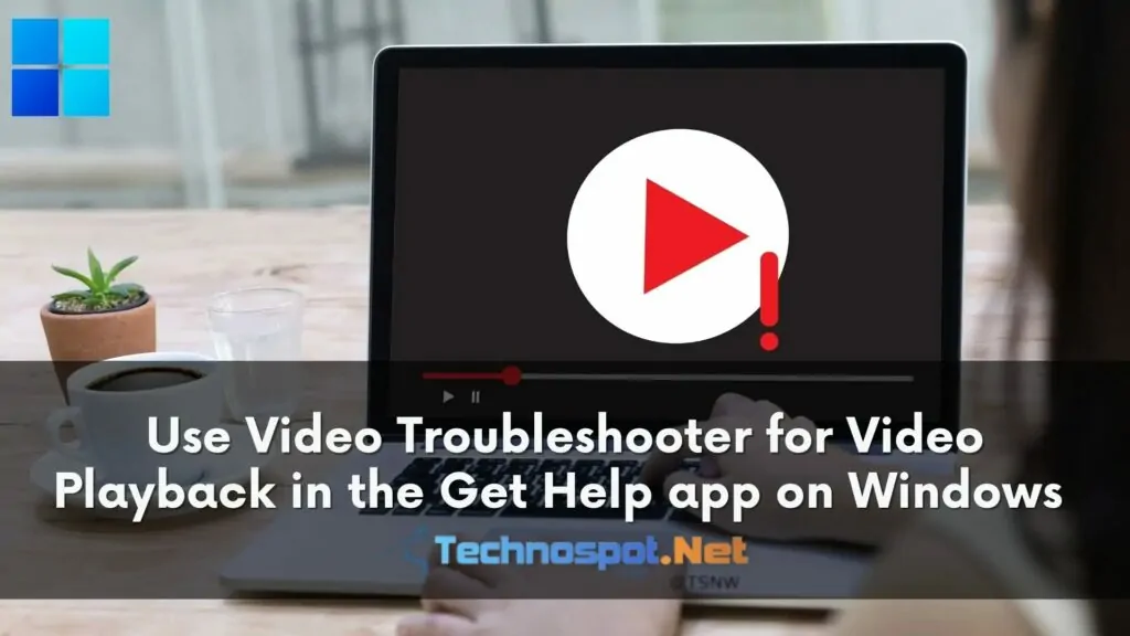 Video Playback Troubleshooter Get Help app Windows