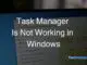 Task Manager Is Not Working in Windows