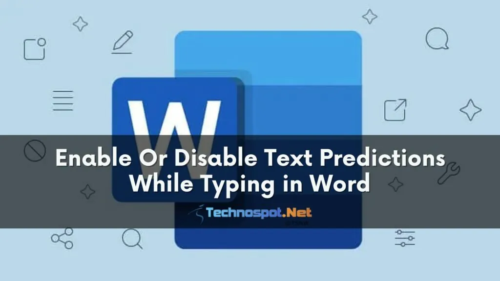 Enable Or Disable Text Predictions While Typing in Word