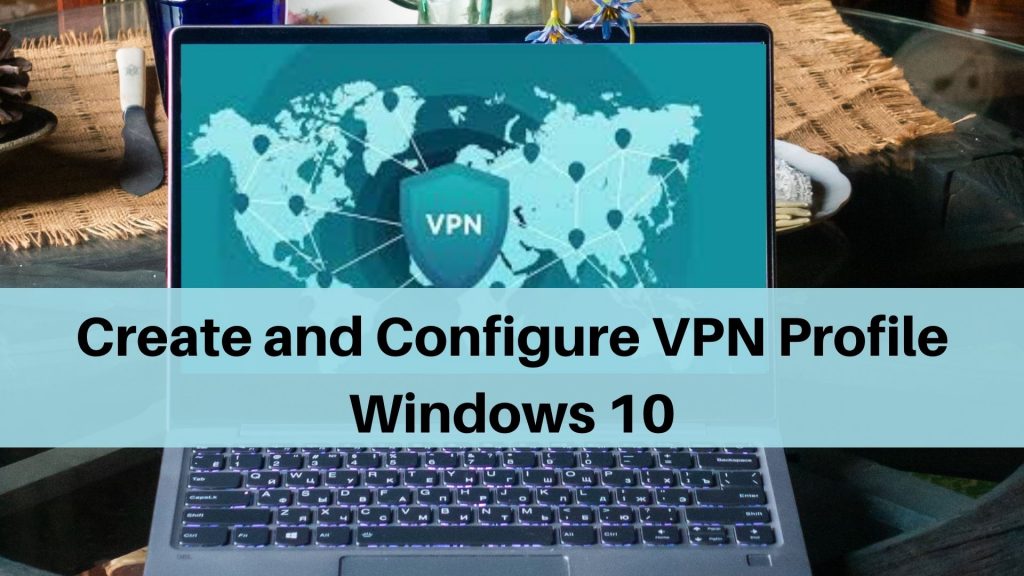 How to Create and Connect to a VPN Profile in Windows 11/10