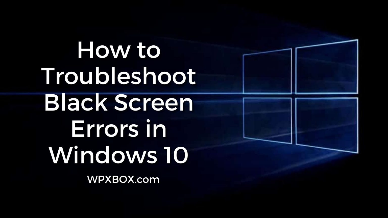 Windows How To Troubleshoot Black Screen Or Blank Screen Errors
